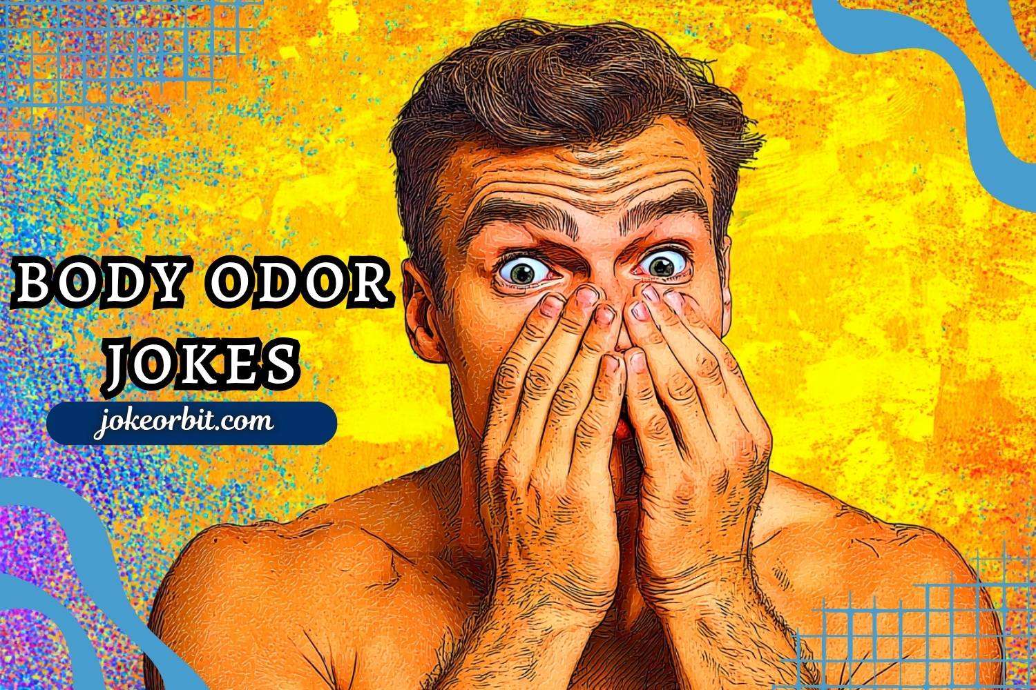 354+ Body Odor Jokes to Make You Laugh Out Loud - Jokeorbit
